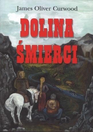Dolina śmierci - James Oliver Curwood - książka