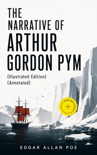 THE NARRATIVE OF ARTHUR GORDON PYM (Illustrated Edition) (Annotated) - Edgar Allan Poe - ebook