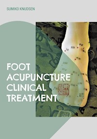 Foot Acupuncture Clinical Treatment - Sumiko Knudsen - ebook