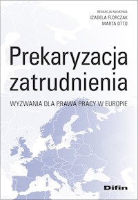 Prekaryzacja zatrudnienia - Florczak Izabela, Otto Marta redakcja naukowa - książka