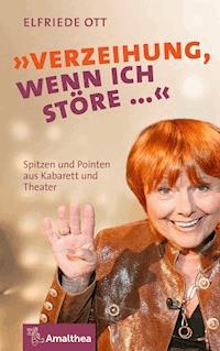 "Verzeihung, wenn ich störe …" - Elfriede Ott - ebook