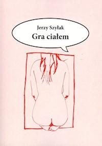Gra ciałem - Szyłak Jerzy - książka