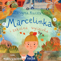 Marcelinka i szkolna wycieczka - Kucewicz Katarzyna - ebook + audiobook