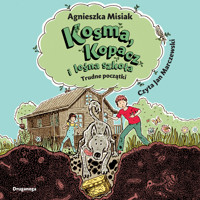 Kosma, Kopacz i leśna szkoła. Trudne początki - Misiak Agnieszka - audiobook