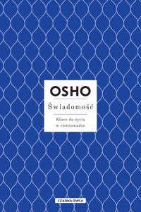 Świadomość. Klucz do życia w równowadze - Osho - ebook + książka