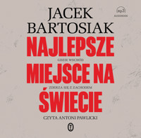 Najlepsze miejsce na świecie. Gdzie Wschód zderza się z Zachodem - Jacek Bartosiak - ebook + audiobook