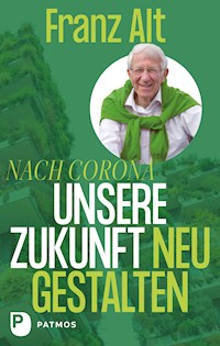 Nach Corona – Unsere Zukunft neu gestalten - Franz Alt - ebook