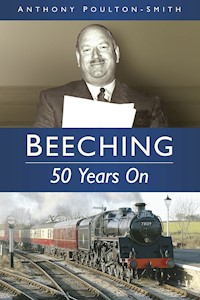 Beeching: 50 Years On - Anthony Poulton-Smith - ebook