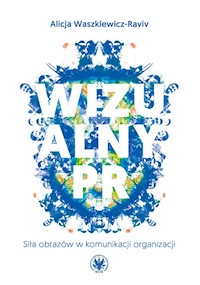 Wizualny PR. Siła obrazów w komunikacji organizacji - Waszkiewicz-Raviv Alicja - książka