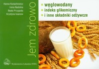 Jem zdrowo węglowodany indeks gikemiczny i inne składniki odżywcze - Hanna Kunachowicz, Beata Przygoda, Irena Nadolna - książka