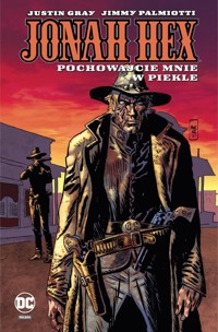 Jonah Hex Pochowajcie mnie w piekle Tom 11 - Gray Justin, Palmiotti Jimmy - książka