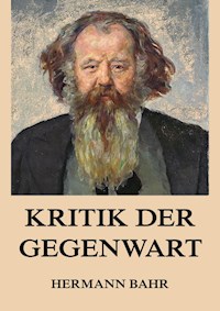 Kritik der Gegenwart - Hermann Bahr - ebook