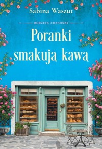 Poranki smakują kawą. Saga Rodzina Consonni. Tom 2 - Sabina Waszut - audiobook + książka