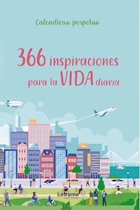 366 inspiraciones para la vida diaria - Calendario perpetuo - ebook