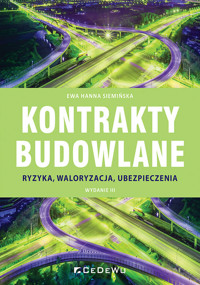 Kontrakty budowlane Ryzyka, waloryzacja, ubezpieczenia - Siemińska Ewa Hanna - książka