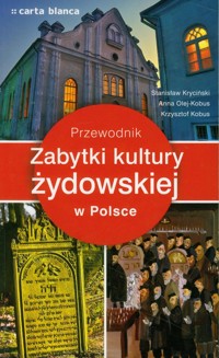 Zabytki kultury żydowskiej w Polsce Przewodnik - Kryciński Stanisław, Olej-Kobus Anna, Kobus Krzysztof - książka