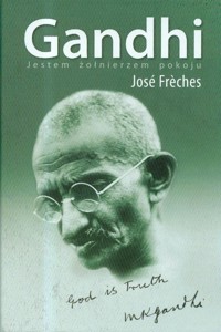 Gandhi jestem żołnierzem pokoju - Jose Freches - książka
