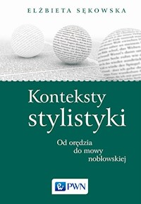 Konteksty stylistyki Od orędzia do mowy noblowskiej - Sękowska Elżbieta - książka