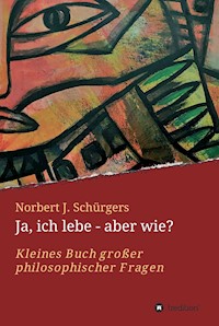 Ja, ich lebe - aber wie? - Norbert J. Schürgers - ebook