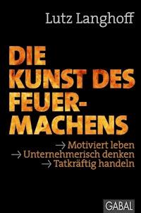 Die Kunst des Feuermachens - Lutz Langhoff - ebook
