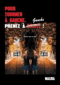Pour tourner à gauche, prenez à  gauche ! - Malika - ebook