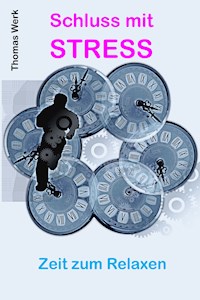 Schluss mit STRESS - Thomas Werk - ebook