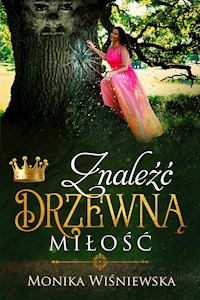 Znaleźć Drzewną Miłość - Wiśniewska Monika - ebook