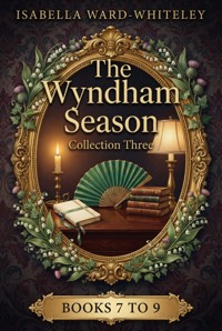 The Wyndham Season - Collection Three - Isabella Ward-Whiteley - ebook