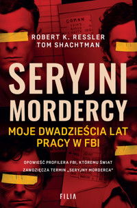 Seryjni mordercy. Moje dwadzieścia lat pracy w FBI - Tom Shachtman, Robert K. Ressler - książka