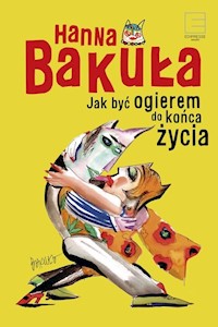 Jak być ogierem do końca życia - Hanna Bakuła - książka