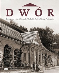 Dwór polski w starej fotografii - Ostrowski Jan - książka