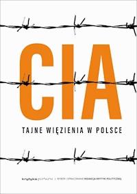 Więzienia CIA w Polsce - Opracowanie zbiorowe - ebook