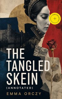 The Tangled Skein (Annotated) - Emma Orczy - ebook