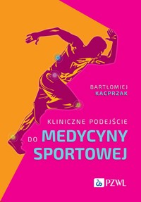 Kliniczne podejście do medycyny sportowej - Bartłomiej Kacprzak - książka