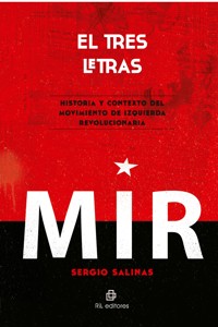 El tres letras: historia y contexto del Movimiento de Izquierda Revolucionaria (MIR) - Sergio Salinas - ebook