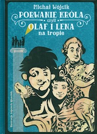 Porwanie króla czyli Olaf i Lena na tropie - Michał Wójcik - książka