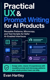 Practical UX & Prompt Writing for AI Products - Evan Hartley - ebook