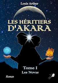 Les Héritiers d'Akara - Tome 1 - Louis Arthur - ebook