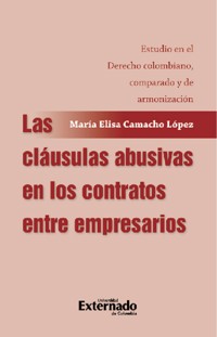 Las cláusulas abusivas en los contratos entre empresarios - María Elisa Camacho López - ebook
