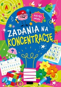 Zadania na koncentrację. Bystry umysł - zbiorowa praca - książka
