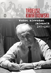 Ważne, nieważne - Tadeusz Kwiatkowski - ebook + książka