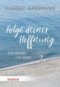 Folge deiner Hoffnung - Margot Käßmann - ebook