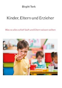 Kinder, Eltern und Erzieher - Birgitt Tork - ebook