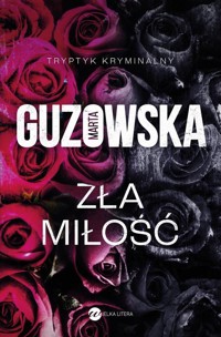 Zła miłość - Marta Guzowska - ebook + książka