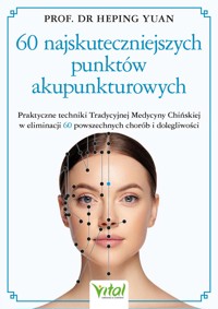 60 najskuteczniejszych punktów akupunkturowych - Yuan Heping - ebook