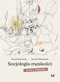 Socjologia męskości - Kluczyńska Urszula, Kłonkowska Anna M. - książka