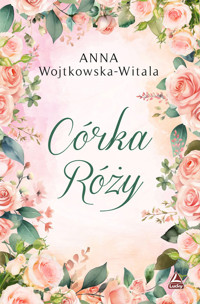 Córka Róży - Anna Wojtkowska - Witala - ebook
