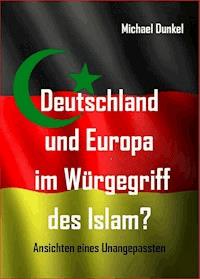 Deutschland und Europa im Würgegriff des Islam? - Michael Dunkel - ebook