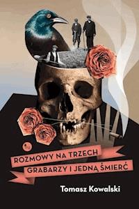 Rozmowy na trzech grabarzy i jedną śmierć - Tomasz Kowalski - ebook + audiobook + książka