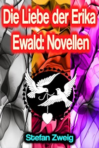 Die Liebe der Erika Ewald: Novellen - Stefan Zweig - ebook